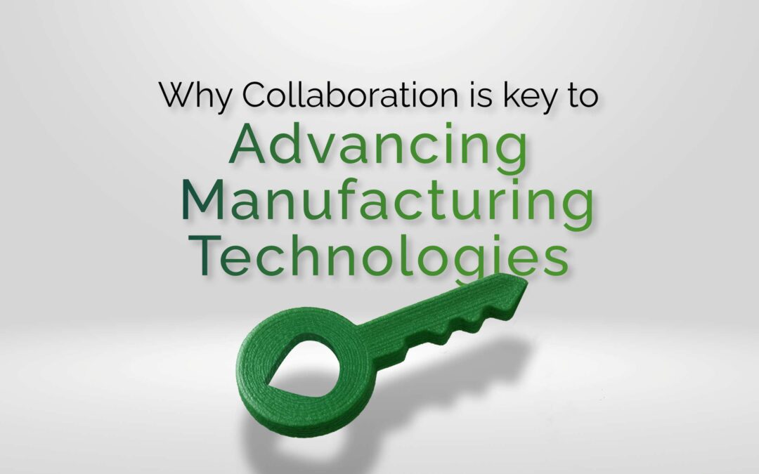 Why Collaboration is Key to Advancing Manufacturing Technologies